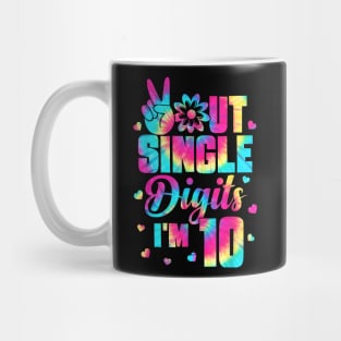 Peace Out Single Digits Im 10 Tie Dye Birthday Kids Mug